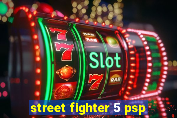 street fighter 5 psp